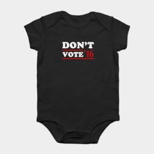 Don't Vote T-Shirt Baby Bodysuit